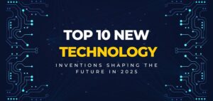 The Future Is Here: Top 10 Emerging Technologies Shaping 2025